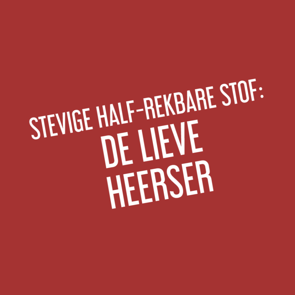 Stof de lieve heerser